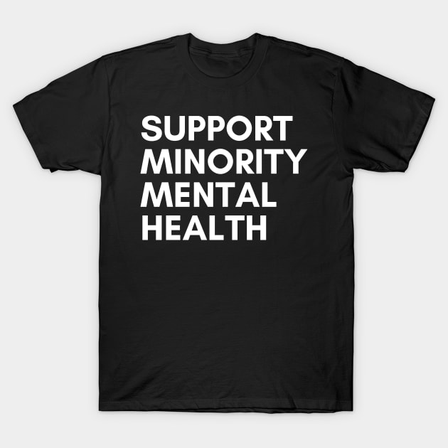 Support Minority Mental Health T-Shirt by mentalhealthlou